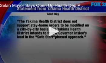 Selah Mayor Says Open Up Health Dep. Pushes Back