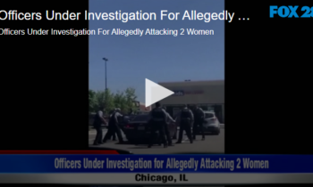 Officers Under Investigation For Allegedly Attacking 2 Women