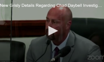 New Grisly Details Regarding Chad Daybell Investigation