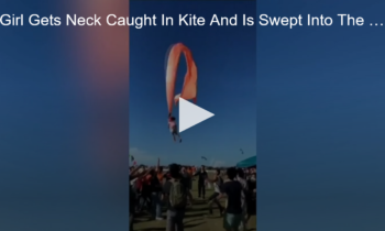 Warning Disturbing Video: Girl Gets Neck Caught in Kite and is Swept Into The Sky