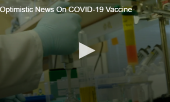 Optimistic News On COVID-19 Vaccine