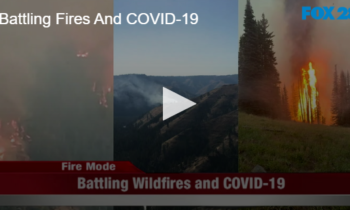 Battling Fires And COVID-19