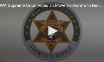 WA Supreme Court Votes To Move Forward with Benton County Sheriff Recall